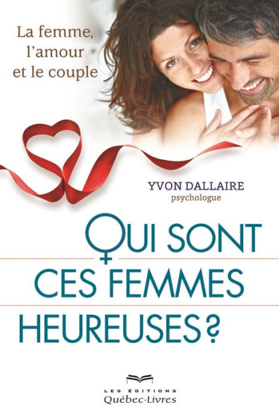 Qui sont ces femmes heureuses?: La femme, l'amour et le couple