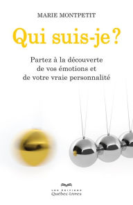 Title: Qui suis-je?: Partez à la découverte de vos émotions et de votre vraie personnalité, Author: Marie Montpetit