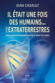 Title: IL ETAIT UNE FOIS DES HUMAINS...ET DES E, Author: Jean Casault