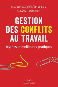 Title: Gestion des conflits au travail: Mythes et meilleures pratiques, Author: Jean Poitras