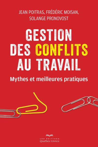 Gestion des conflits au travail: Mythes et meilleures pratiques