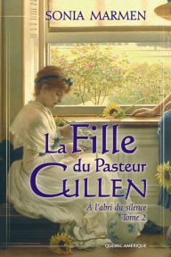 Title: La Fille du Pasteur Cullen, Tome 2: À l'abri du silence, Author: Sonia Marmen