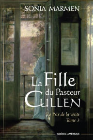 Title: La Fille du Pasteur Cullen, Tome 3: Le Prix de la vérité, Author: Sonia Marmen