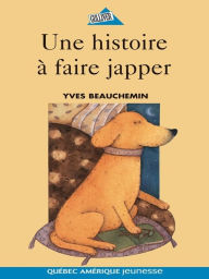 Title: Une histoire à faire japper, Author: Yves Beauchemin