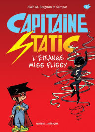 Title: Capitaine Static 3 - L'Étrange Miss Flissy, Author: Alain M. Bergeron