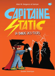 Title: Capitaine Static 5 - La Bande des trois, Author: Alain M. Bergeron