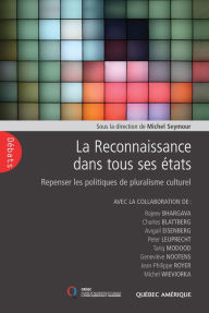 Title: La Reconnaissance dans tous ses états: Repenser les politiques de pluralisme culturel, Author: Michel Seymour