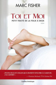 Title: Toi et moi: Petit traité de la folie à deux, Author: Marc Fisher