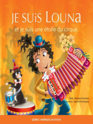 Title: Louna 05 - Je suis Louna et je suis une étoile du cirque, Author: Bertrand Gauthier