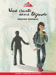 Title: Une carte sans légende, Author: Pascale Gingras