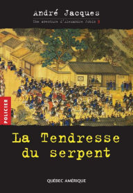 Title: Alexandre Jobin 3 - La Tendresse du serpent, Author: André Jacques