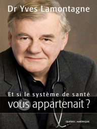 Title: Et si le système de santé vous appartenait ?, Author: Yves Lamontagne