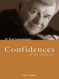 Title: Confidences d'un médecin, Author: Yves Lamontagne