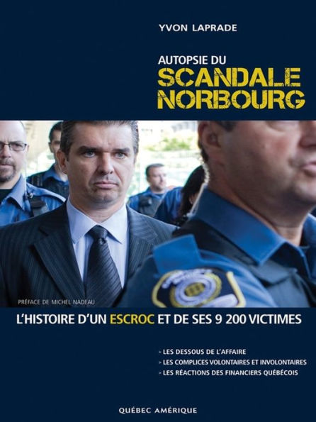 Autopsie du scandale Norbourg: L'histoire d'un escroc et de ses 9200 victimes