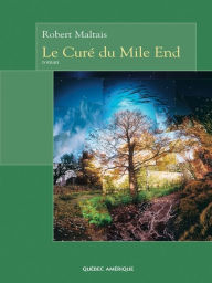 Title: Le Curé du Mile End, Author: Robert Maltais