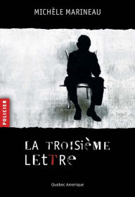 Title: La Troisième Lettre, Author: Michèle Marineau