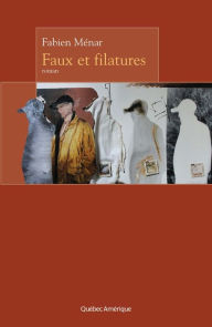 Title: Faux et filatures, Author: Fabien Ménar