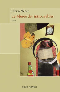 Title: Le Musée des introuvables, Author: Fabien Ménar