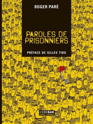 Title: Paroles de prisonniers, Author: Roger Paré