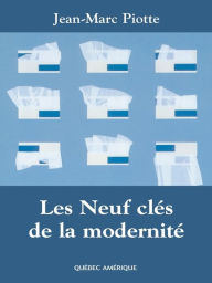 Title: Les Neuf clés de la modernité, Author: Jean-Marc Piotte