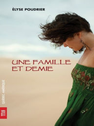 Title: Une famille et demie, Author: Élyse Poudrier