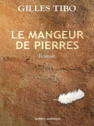 Title: Le Mangeur de pierres, Author: Gilles Tibo