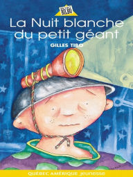 Title: Petit géant 06 - La Nuit blanche du petit géant, Author: Gilles Tibo