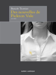 Title: Des nouvelles de Pickton Vale, Author: Benoît Trottier