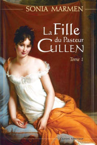 Title: La Fille du Pasteur Cullen, Tome 1, Author: Sonia Marmen