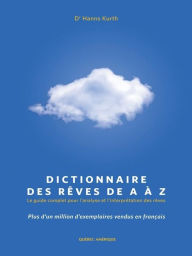 Title: Dictionnaire des rêves de A à Z: Le guide complet pour l'analyse et l'interprétation des rêves, Author: Hanns Kurth