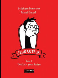 Title: Jeunauteur, Tome 1: Souffrir pour écrire, Author: Stéphane Dompierre