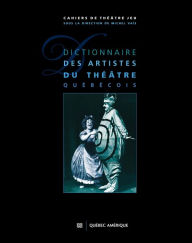 Title: Dictionnaire des artistes du théâtre québécois, Author: Michel Vaïs