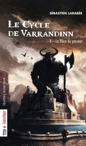 Title: Le Cycle de Varrandinn 01: La Pièce du passeur, Author: Sébastien Larabée