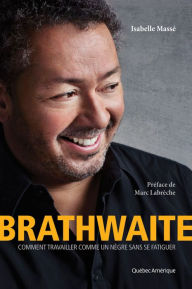 Title: Brathwaite: Comment Travailler comme un nègre sans se fatiguer, Author: Isabelle Massé
