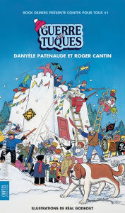 Title: La Guerre des tuques: Contes pour tous 01, Author: Roger Cantin