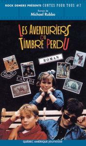 Title: Les Aventuriers du timbre perdu: Contes pour tous 07, Author: Michael Rubbo