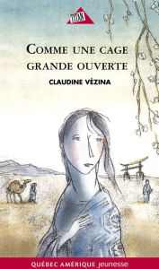 Title: Chloé Tome 1- Comme une cage grande ouverte: Comme une cage grande ouverte, Author: Claudine Vézina