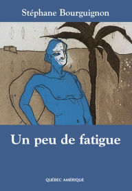 Title: Un peu de fatigue, Author: Stéphane Bourguignon