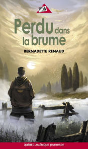 Title: Perdu dans la brume, Author: Bernadette Renaud
