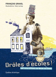 Title: Drôles d'écoles!: Tout plein d'histoires qui parlent des écoles, Author: François Gravel