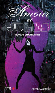 Title: Amour et Jules, Author: Claude Champagne