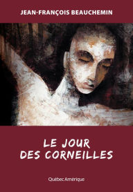 Title: Le Jour des corneilles, Author: Jean-François Beauchemin