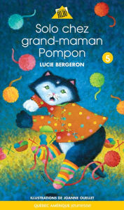 Title: Solo 05: Solo chez Grand-maman Pompon, Author: Lucie Bergeron