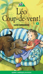 Title: Abel et Léo 02: Léo Coup-de-vent, Author: Lucie Bergeron
