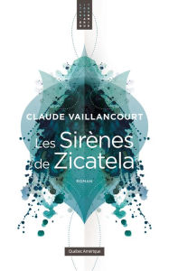 Title: Les Sirènes de Zicatela, Author: Claude Vaillancourt