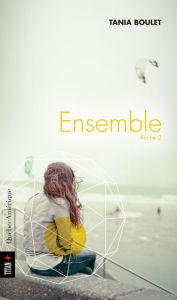 Title: Ensemble, Partie 2, Author: Tania Boulet