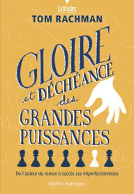 Title: Gloire et déchéance des grandes puissances, Author: Tom Rachman