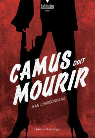 Title: Camus doit mourir, Author: Jean Charbonneau
