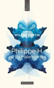 Title: Philippe H. ou La Malencontre, Author: Mylène Fortin