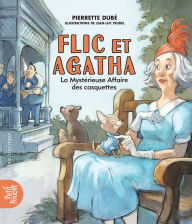 Title: Flic et Agatha - La Mystérieuse Affaire des casquettes, Author: Pierrette Dubé